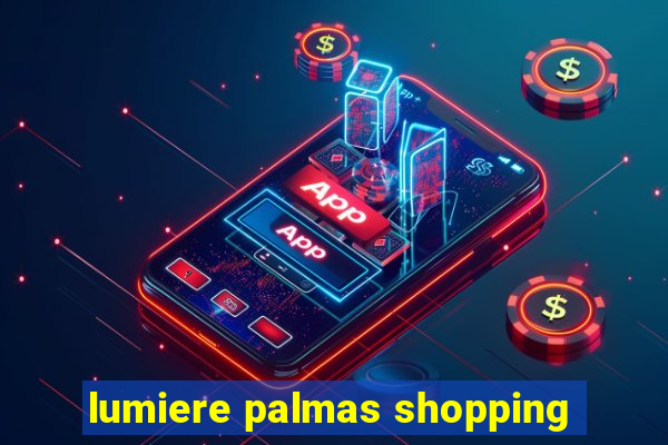 lumiere palmas shopping